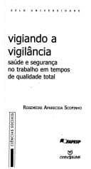 Vigiando a vigilância: saúde e segurança no trabalho em tempos de qualidade total