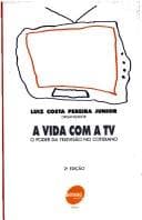 A vida com a TV: o poder da televisão no cotidiano