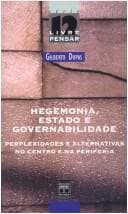 Hegemonia, estado e governabilidade: perplexidades e alternativas no centro e na periferia