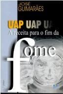 UAP, a receita para o fim da fome