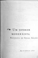 Um senhor modernista: biografia de Graça Aranha