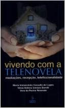 Vivendo com a telenovela: mediações, recepção, teleficcionalidade