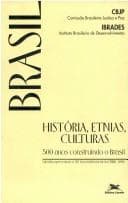 História, etnias, culturas: 500 anos construindo o Brasil : subsídio apresentado à 38a Assembléia Geral da CNBB, 2000