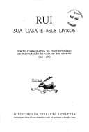 Rui, sua casa e seus livros: edição comemorativa do cinqüentenário de inauguração da Casa de Rui Barbosa (1930-1980).