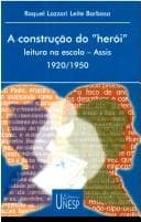 A construção do "herói": leitura na escola : Assis, SP, 1920/1950