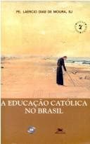 A educação católica no Brasil: passado, presente e futuro