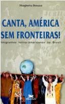 Canta, América sem fronteiras!: imigrantes latino-americanos no Brasil