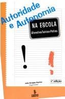 Autoridade e autonomia na escola: alternativas teóricas e práticas