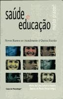 Saúde e educação: muito prazer! : novos rumos no atendimento à queixa escolar
