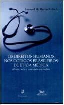 Os direitos humanos nos códigos brasileiros de ética médica: ciência, lucro e compaixão em conflito