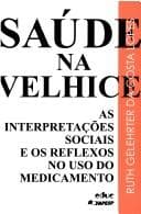 Saúde na velhice: as interpretações sociais e os reflexos no uso do medicamento