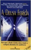 A deusa ferida: por que a Rede Globo não é mais a campeã absoluta de audiência