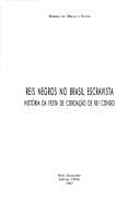 Reis negros no Brasil escravista: história da festa de coroação de rei congo