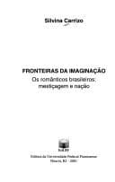 Fronteiras da imaginação: os românticos brasileiros : mestiçagem e nação