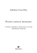 Política espacial brasileira: a política científica e tecnológica no setor aeroespacial brasileiro