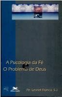 A psicologia da fé: e, O problema de Deus