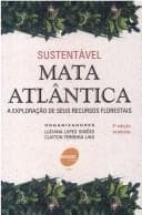 Sustentável Mata Atlântica: a exploração de seus recursos florestais