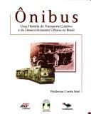 Onibus: uma história do transporte coletivo e do desenvolvimento urbano no Brasil