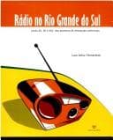 Rádio no Rio Grande do Sul: anos 20, 30 e 40 : dos pioneiros às emissoras comerciais