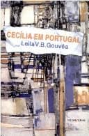 Cecília em Portugal: ensaio biográfico sobre a presença de Cecília Meireles na terra de Camões, Antero e Pessoa