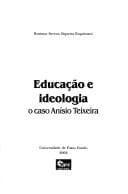 Educação e ideologia: o caso Anísio Teixeira