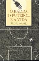 O rádio, o futebol e a vida
