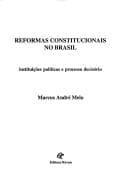 Reformas constitucionais no Brasil: instituições políticas e processo decisório