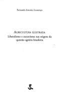 Agricultura ilustrada: liberalismo e escravismo nas origens da questão agrária brasileira