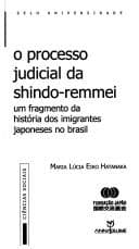 O processo judicial da Shindo-Remmei: um fragmento da história dos imigrantes japoneses no Brasil