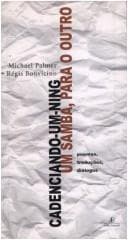 Cadenciando-um-ning, um samba, para o outro: poemas, traduções, diálogos