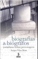 Biografias & biógrafos: jornalismo sobre personagens