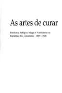 As artes de curar: medicina, religião, magia e positivismo na República Rio-Grandense, 1889-1928
