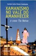 Xamanismo no Vale do Amanhecer: o caso Tia Neiva