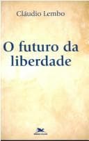 O futuro da liberdade: estudos e circunstâncias