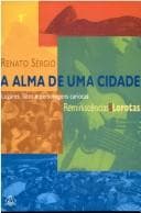 A alma de uma cidade: reminiscências & lorotas : lugares, fatos e personagens cariocas