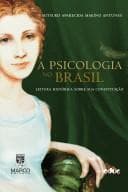 A psicologia no Brasil: leitura histórica sobre sua constituição