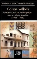 "Coisas velhas": um percurso de investigação sobre cultura escolar, 1928-1958
