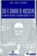 Sob a sombra de Mussolini: os italianos de São Paulo e a luta contra o fascismo, 1919-1945