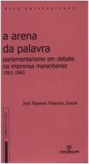 A arena da palavra: parlamentarismo em debate na imprensa maranhense, 1961-1963