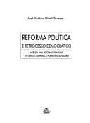 Reforma política e retrocesso democrático: agenda para reformas pontuais no sistema eleitoral e partidário brasileiro
