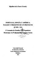 Portugal, España y América: pasado y presente de un proyecto (s. XIX-XX) : V Jornadas de Estudios Luso-Españoles : homenaje a la profesora Pilar Vázquez Cuesta