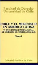 Chile y el MERCOSUR en América Latina: VI Encuentro Internacional de Derecho en América del Sur