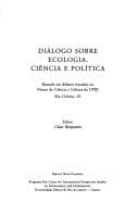 Dialogo sobre ecologia, ciencia e politica: Baseado em debates travados no Forum de Ciencia e Cultura da UFRJ, Rio Ciencia-92
