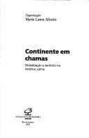 CONTINENTE EM CHAMAS : GLOBALIZACAO E TERRITORIO NA AMERICA LATINA.