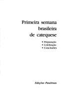 Primeira Semana Brasileira de Catequese: preparação, celebração, conclusões.