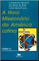 A hora missionaria da America Latina: IV Congresso Missionario Latino-Americano, Lima, 3 a 8 de fevereiro de 1991
