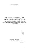 As transformações dos espaços públicos: imprensa, atores políticos e sociabilidades na cidade imperial, 1820-1840