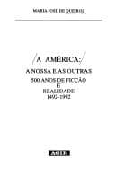 A America: A nossa e as outras: 500 anos de ficcao e realidade, 1492-1992