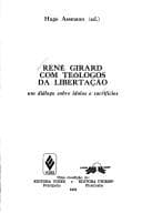 Rene Girard com teologos da libertacao: Um dialogo sobre idolos e sacrificios