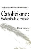Catolicismo: modernidade e tradição